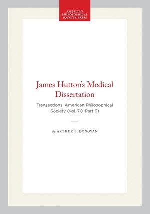 James Hutton's Medical Dissertation: Transactions, American Philosophical Society (Vol. 70, Part 6) image number 0