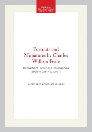 Portraits and Miniatures by Charles Willson Peale: Transactions, American Philosophical Society (Vol. 42, Part 1) image number 0
