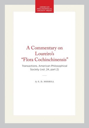 A Commentary on Loureiro's Flora Cochinchinensis: Transactions, American Philosophical Society (Vol. 24, Part 2) image number 0