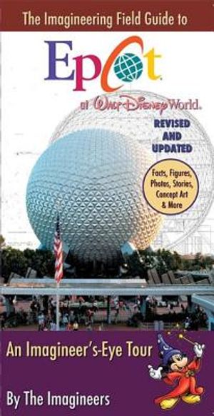 The Imagineering Field Guide to EPCOT at Walt Disney World: An Imagineer's-Eye Tour image number 0