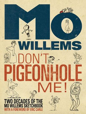 Don't Pigeonhole Me! (Two Decades of the Mo Willems Sketchbook) image number 0