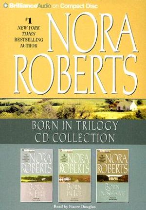 Nora Roberts - Born in Trilogy: Born in Fire, Born in Ice, Born in Shame image number 0