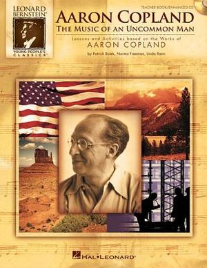 Aaron Copland: The Music of an Uncommon Man: Lessons and Activities Based on the Works of Aaron Copland [With CDROM] image number 0