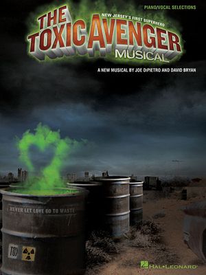 The Toxic Avenger Musical; Piano/Vocal Selections image number 0
