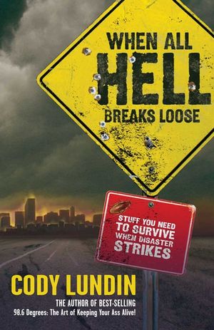 When All Hell Breaks Loose: Stuff You Need to Survive When Disaster Strikes image number 0