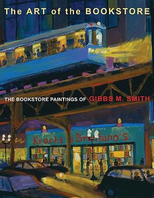 The Art of the Bookstore: The Bookstore Paintings of Gibbs M. Smith image number 0