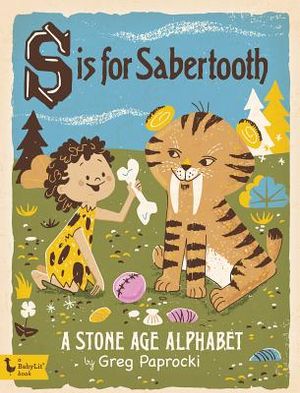 S Is for Sabertooth: A Stone Age Alphabe: A Stone Age Alphabet image number 0