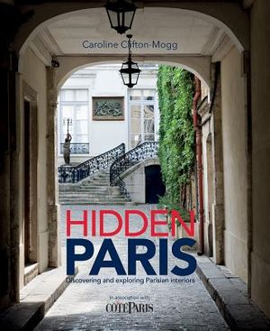 Hidden Paris: Discovering and Exploring Parisian Interiors image number 0