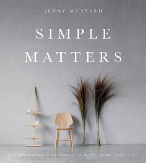 Simple Matters: A Scandinavian's Approach to Work, Home, and Style image number 0