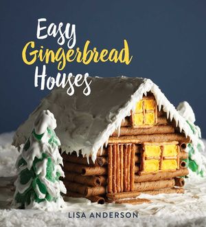 Easy Gingerbread Houses: Twenty-Three No-Bake Gingerbread Houses for All Seasons image number 0