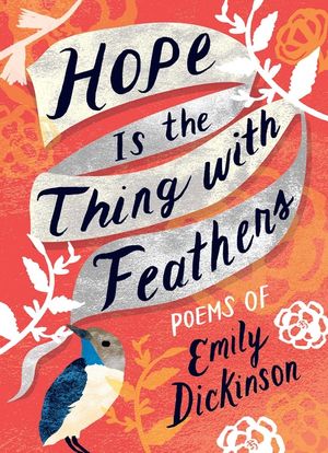 Hope Is the Thing with Feathers: The Complete Poems of Emily Dickinson image number 0