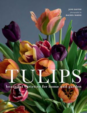 Tulips: Beautiful Varieties for Home and Garden image number 0
