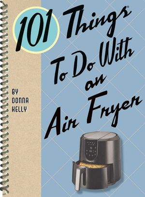 101 Things to Do with an Air Fryer image number 0