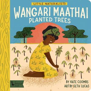 Little Naturalists: Wangari Maathai Planted Trees image number 0