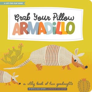 Grab Your Pillow, Armadillo: A Silly Book of Fun Goodnights image number 0