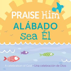 Praise Him Bilingual Spanish: A Celebration of God image number 0