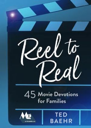 Reel to Real: 45 Movie Devotions for Families image number 0