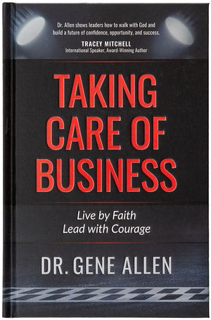 Taking Care of Business: Live by Faith, Lead with Courage image number 0