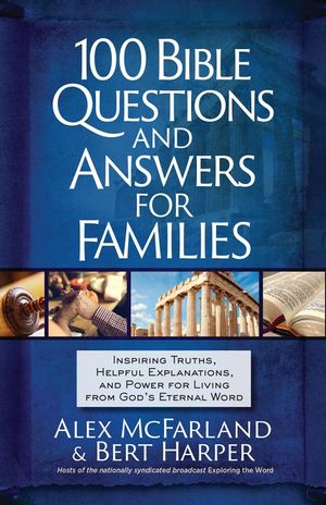 100 Bible Questions and Answers for Families: Inspiring Truths, Helpful Explanations, and Power for Living from God's Eternal Word image number 0