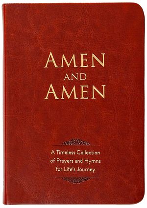 Amen and Amen: A Timeless Collection of Prayers and Hymns for Life's Journey image number 0