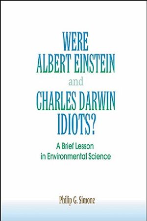 Were Albert Einstein and Charles Darwin Idiots?: A Brief Lesson in Environmental Science image number 0