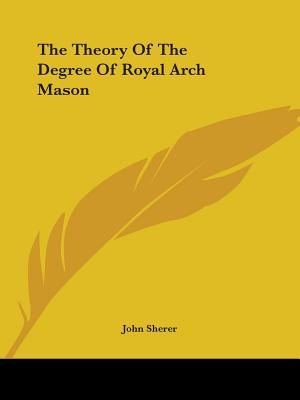 The Theory Of The Degree Of Royal Arch Mason image number 0