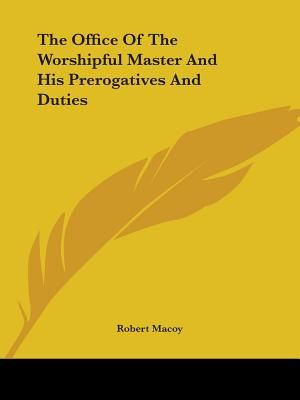 The Office of the Worshipful Master and His Prerogatives and Duties image number 0