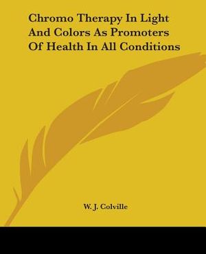 Chromo Therapy In Light And Colors As Promoters Of Health In All Conditions image number 0