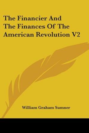 The Financier And The Finances Of The American Revolution V2 image number 0