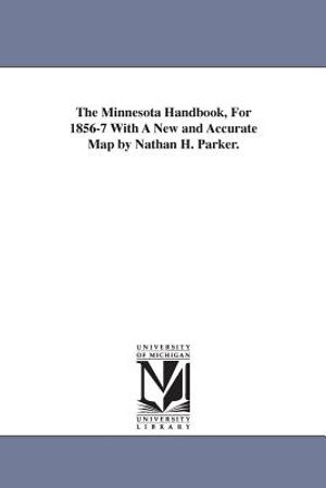 The Minnesota Handbook, For 1856-7 With A New and Accurate Map by Nathan H. Parker. image number 0
