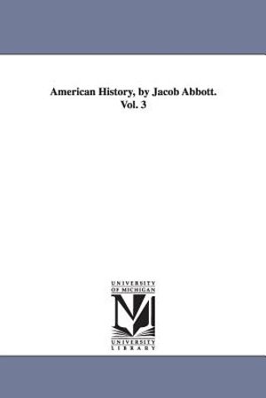 American History, by Jacob Abbott. Vol. 3 image number 0