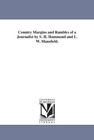 Country Margins and Rambles of a Journalist by S. H. Hammond and L. W. Mansfield. image number 0