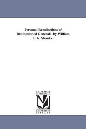 Personal Recollections of Distinguished Generals. by William F. G. Shanks. image number 0