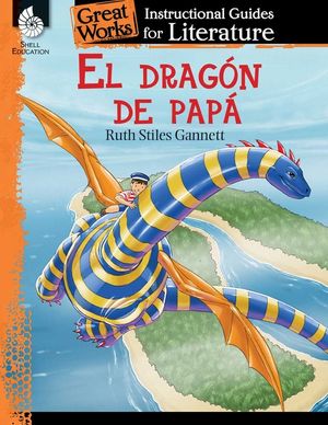 El Dragon de Papa (My Father's Dragon): An Instructional Guide for Literature: An Instructional Guide for Literature image number 0