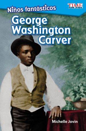 Ni&ntilde;os Fant&aacute;sticos: George Washington Carver (Fantastic Kids: George Washington Carver) image number 0