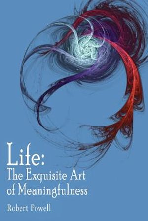 Life: The Exquisite Art of Meaningfulness image number 0