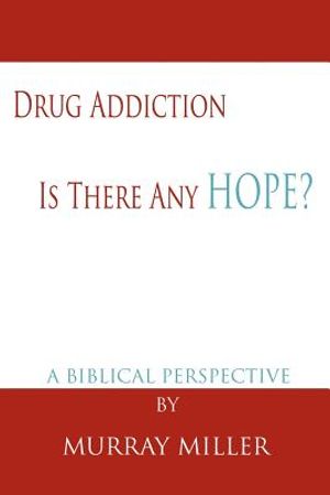 Drug Addiction: Is There Any Hope?: A Biblical Perspective image number 0