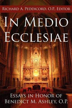 In Medio Ecclesiae: Essays in Honor of Benedict M. Ashley, O.P. image number 0