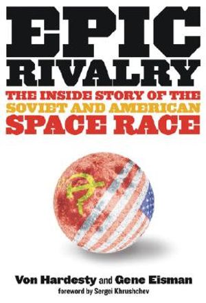 Epic Rivalry: The Inside Story of the Soviet and American Space Race image number 0