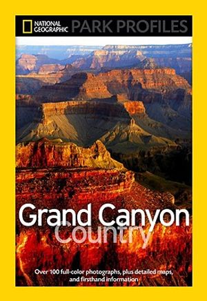 National Geographic Park Profiles: Grand Canyon Country: Over 100 Full-Color Photographs, Plus Detailed Maps, and Firsthand Information image number 0