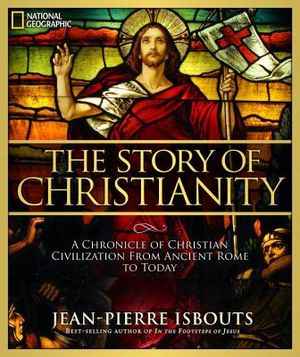 The Story of Christianity: A Chronicle of Christian Civilization from Ancient Rome to Today image number 0
