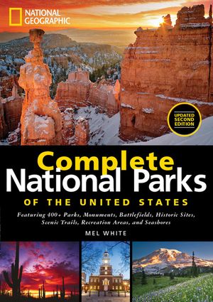 National Geographic Complete National Parks of the United States: 400+ Parks, Monuments, Battlefields, Historic Sites, Scenic Trails, Recreation Areas image number 0