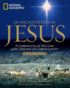 In the Footsteps of Jesus, 2nd Edition: A Chronicle of His Life and the Origins of Christianity image number 0