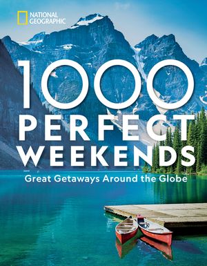 1,000 Perfect Weekends: Great Getaways Around the Globe image number 0