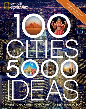 100 Cities, 5,000 Ideas: Where to Go, When to Go, What to See, What to Do image number 0