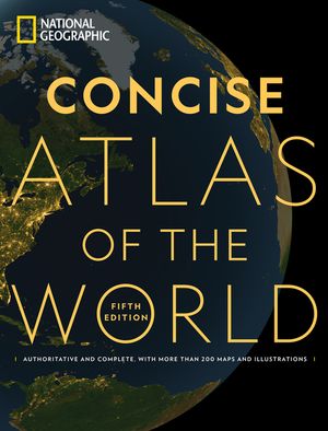 National Geographic Concise Atlas of the World, 5th Edition: Authoritative and Complete, with More Than 200 Maps and Illustrations image number 0