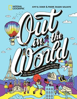 Out in the World: An Lgbtqia+ (and Friends!) Travel Guide to More Than 100 Destinations Around the World image number 0