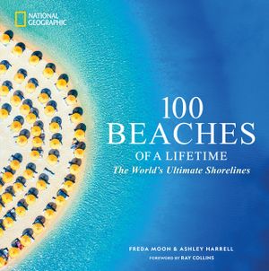 100 Beaches of a Lifetime: The World's Ultimate Shorelines image number 0