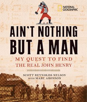Ain't Nothing But a Man: My Quest to Find the Real John Henry image number 0