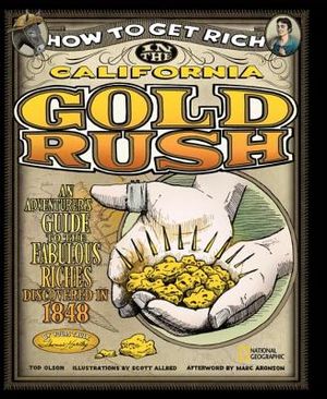 How to Get Rich in the California Gold Rush: An Adventurer's Guide to the Fabulous Riches Discovered in 1848 image number 0